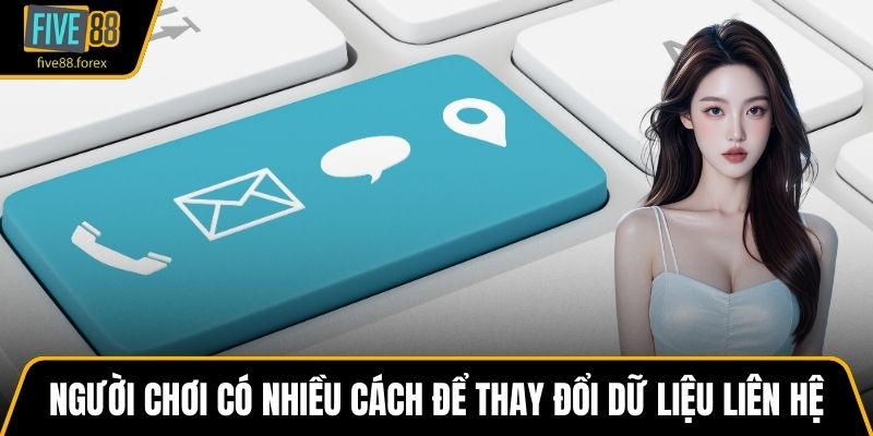 Người chơi có nhiều cách để thay đổi dữ liệu liên hệ